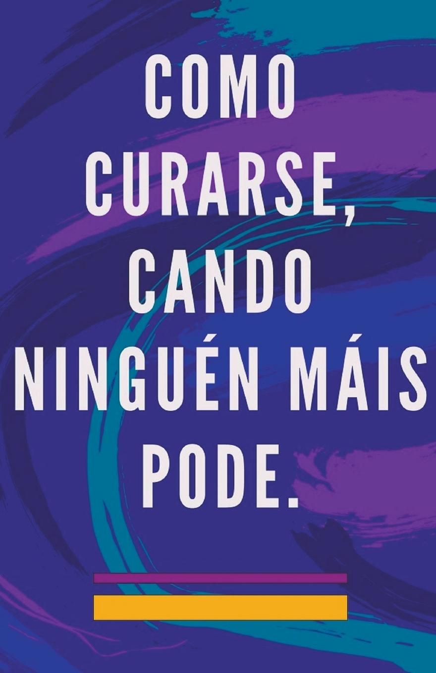 Könyv Como Curarse, Cando Ninguén Máis Pode. Edwin Pinto