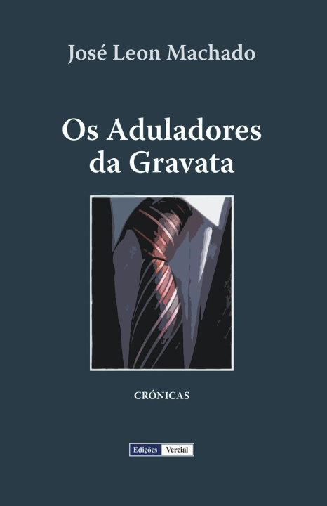 Knjiga Os Aduladores da Gravata José Leon Machado