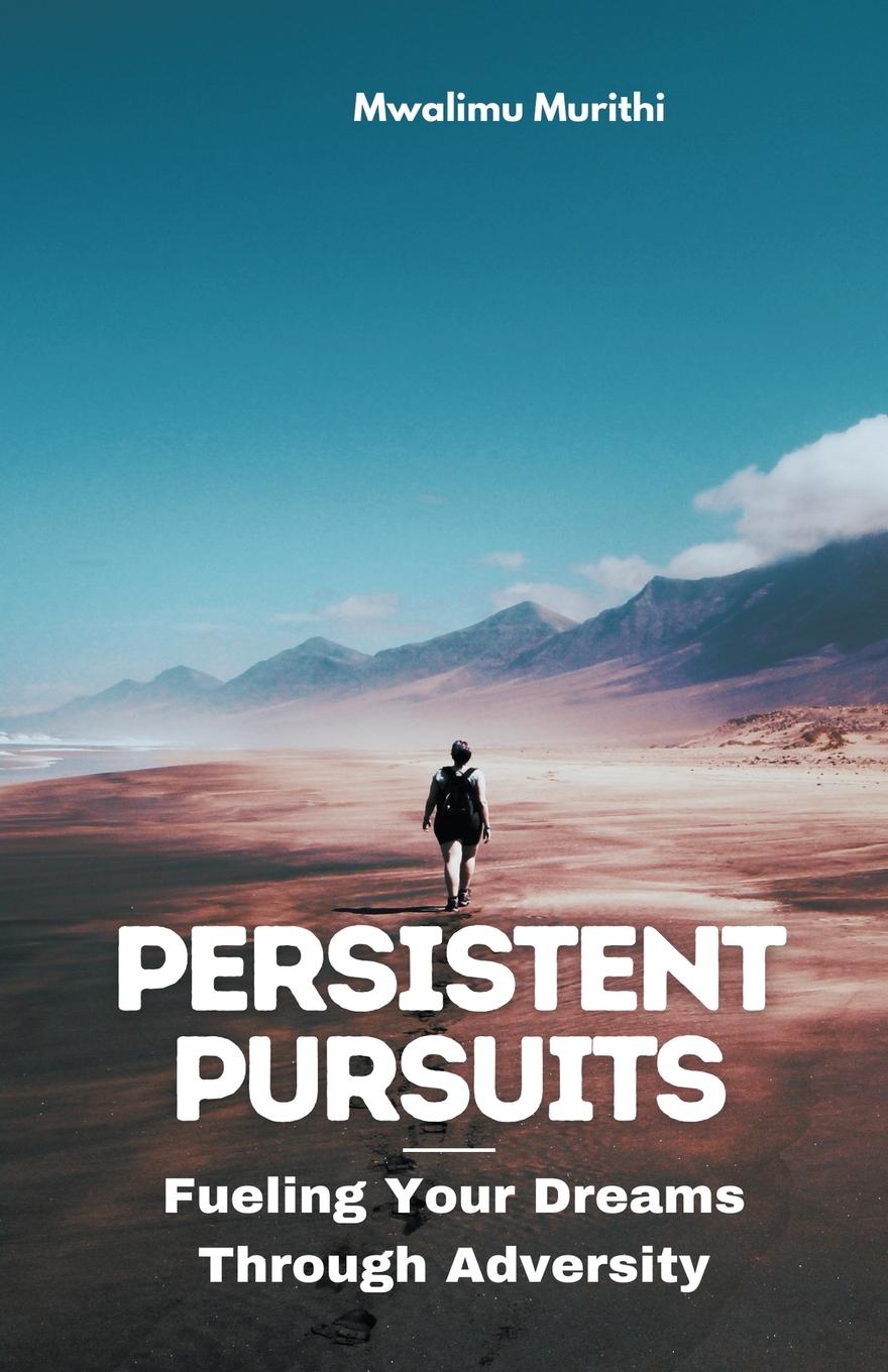 Knjiga Persistent Pursuits Mwalimu Murithi