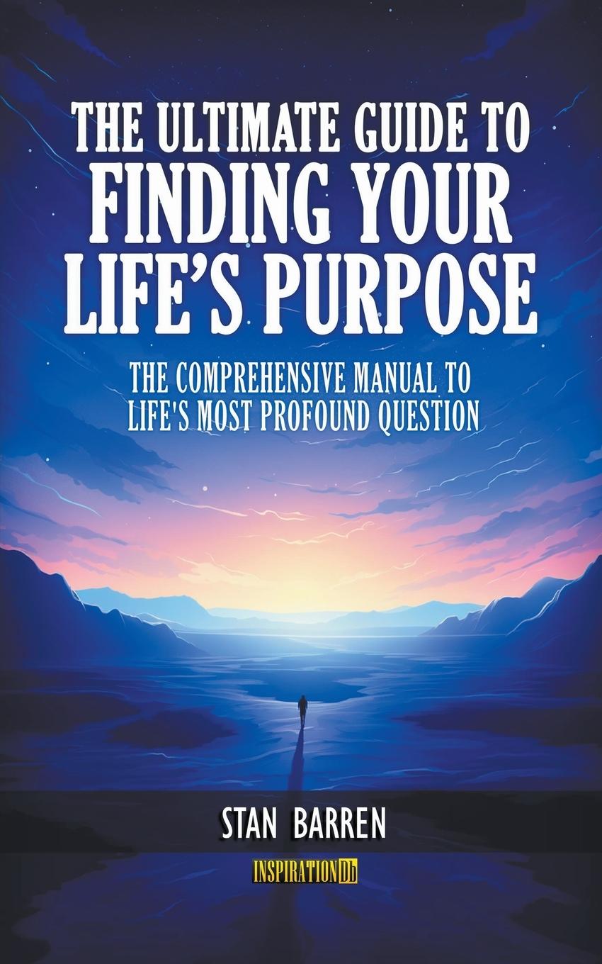 Book The Ultimate Guide to Finding Your Life's Purpose 