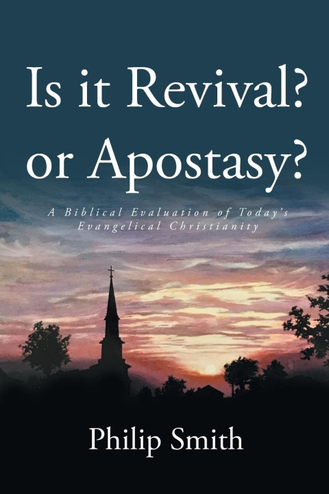 Knjiga Is it Revival? or Apostasy? Philip Smith