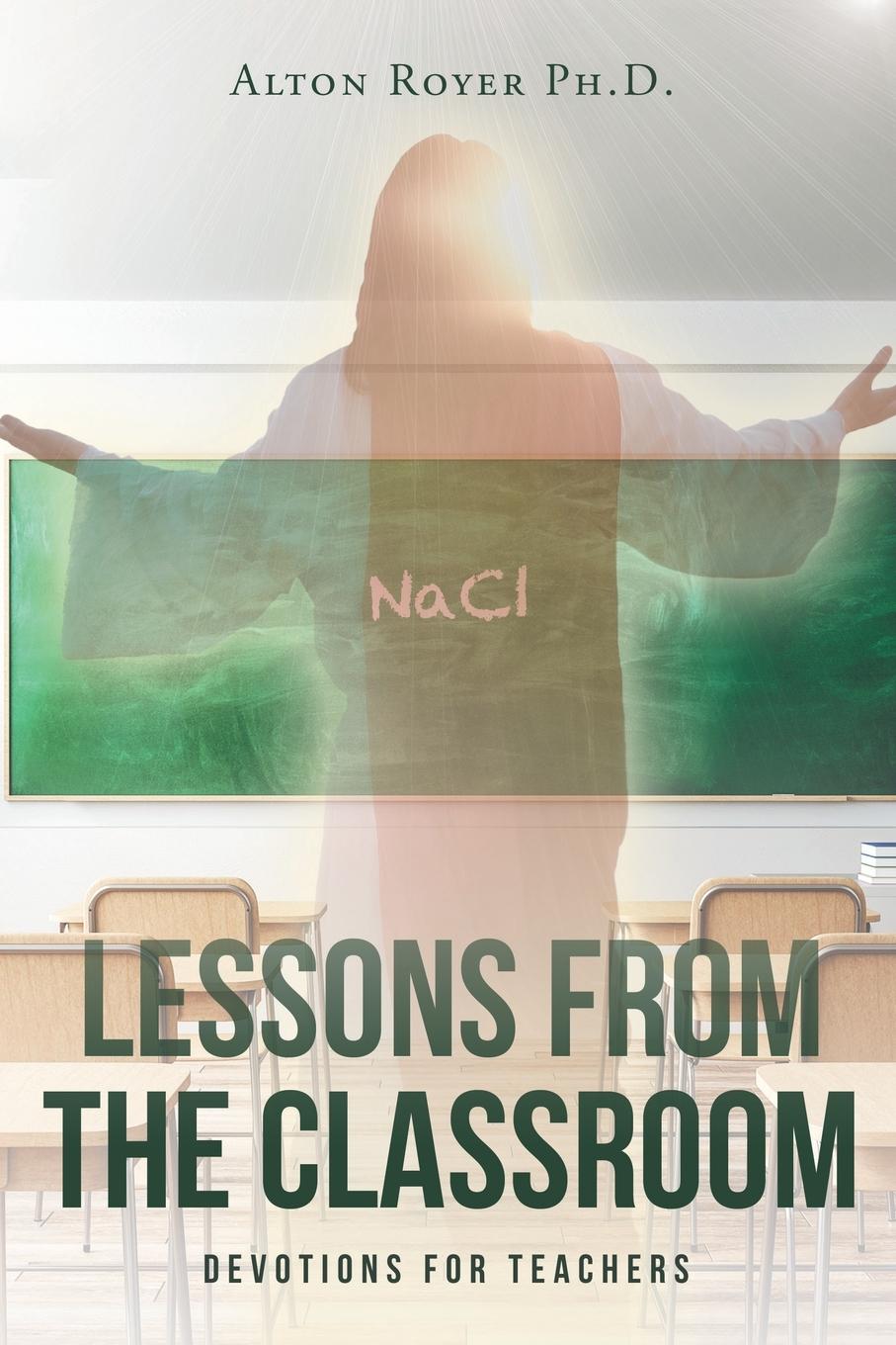 Knjiga Lessons From The Classroom Alton Royer Ph.D.