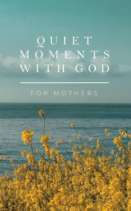 Kniha Quiet Moments with God for Mothers 