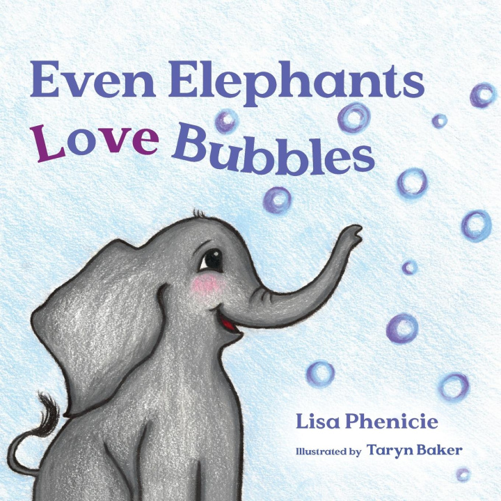 Kniha Even Elephants Love Bubbles Lisa Phenicie