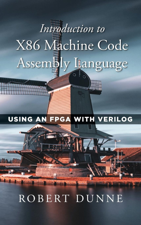 Book Introduction to X86 Machine Code Assembly Language Robert Dunne