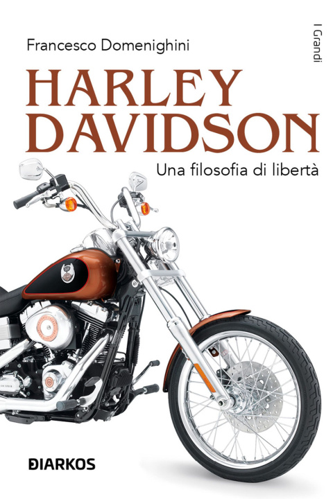 Könyv Harley Davidson. Una filosofia di libertà Francesco Domenighini