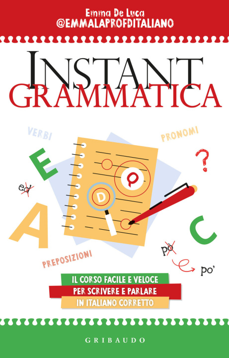 Könyv Instant grammatica. Il corso facile e veloce per scrivere e parlare italiano corretto Emma De Luca