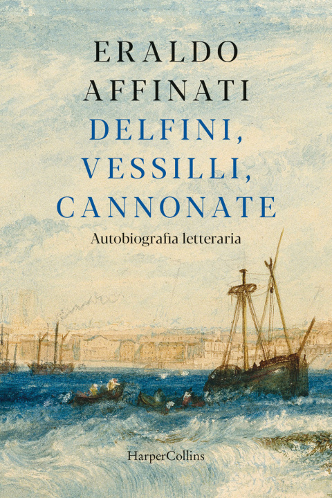 Kniha Delfini, vessilli, cannonate. Autobiografia letteraria Eraldo Affinati