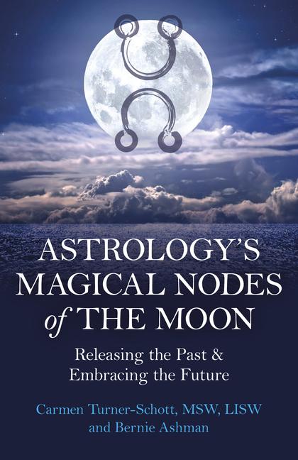 Książka Astrology`s Magical Nodes of the Moon – Releasing the Past & Embracing the Future Msw Turner–schott