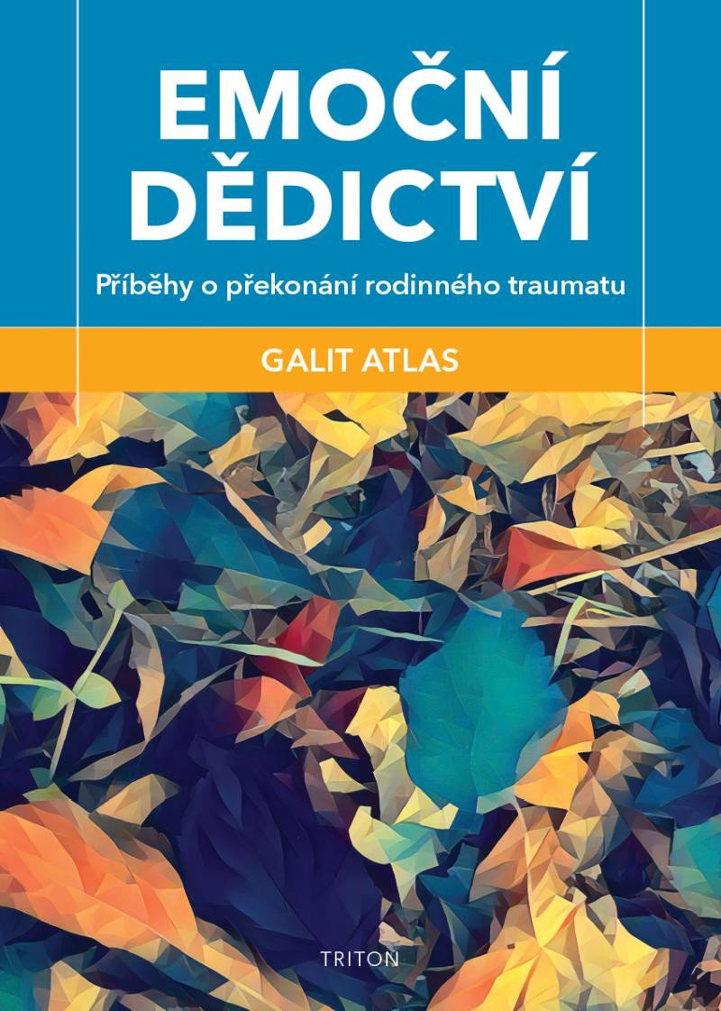 Book Emoční dědictví - Příběhy o překonání rodinného traumatu Galit Atlas