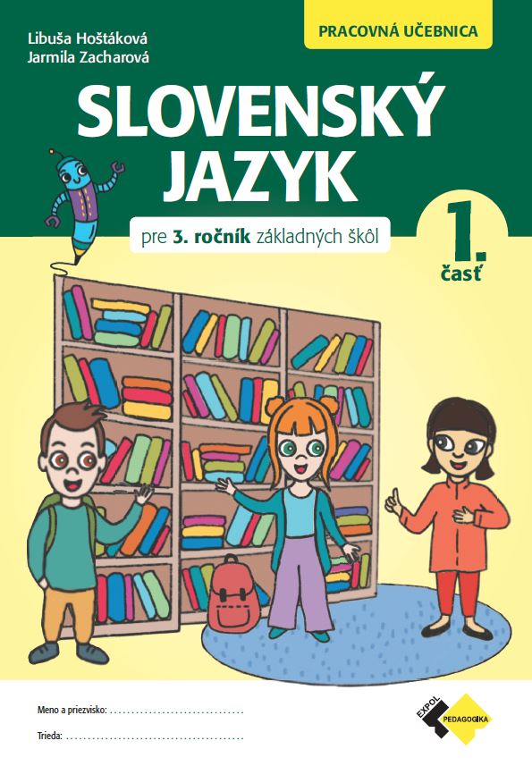 Kniha Slovenský jazyk pre 3. ročník základných škôl - Pracovná učebnica 1. časť Jarmila Zacharová Libuša