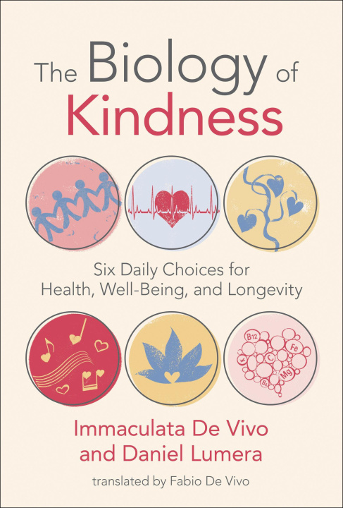 Kniha The Biology of Kindness: Six Daily Choices for Health, Well-Being, and Longevity Daniel Lumera