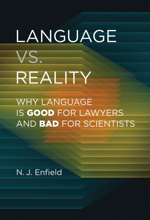 Könyv Language vs. Reality: Why Language Is Good for Lawyers and Bad for Scientists 