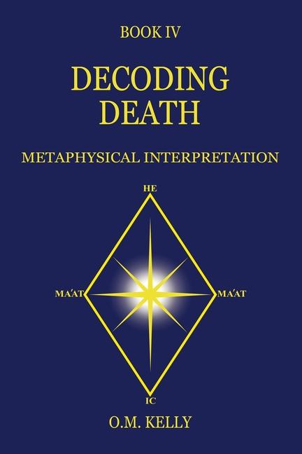 Knjiga Decoding Death: Metaphysical Interpretation O.M. KELLY