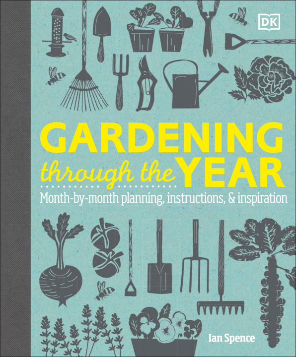 Kniha Gardening Through the Year: Month-By-Month Planning, Instructions, and Inspiration 