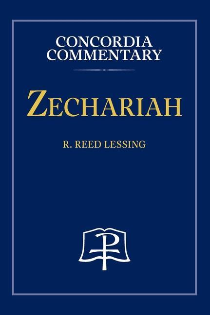 Knjiga Zechariah - Concordia Commentary R Reed Lessing