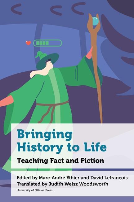 Książka Bringing History to Life: Teaching Historical Thinking and Fiction 