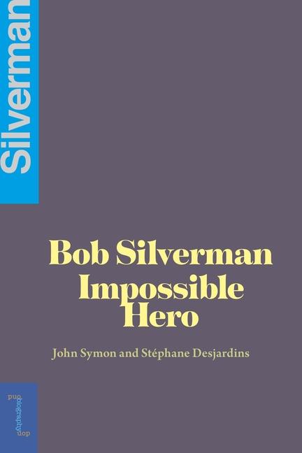 Kniha Bob Silverman: The Impossible Hero 