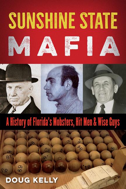 Книга Sunshine State Mafia: A History of Florida's Mobsters, Hit Men, and Wise Guys 