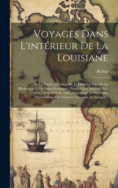 Kniha Voyages Dans L'intérieur De La Louisiane: De La Floride Occidentale, Et Dans Les Isles De La Martinique Et De Saint-Domingue, Pendant Les Années 1802, 