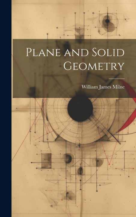 Knjiga Plane and Solid Geometry William James Milne