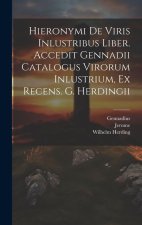 Hieronymi De Viris Inlustribus Liber. Accedit Gennadii Catalogus Virorum Inlustrium, Ex Recens. G. Herdingii