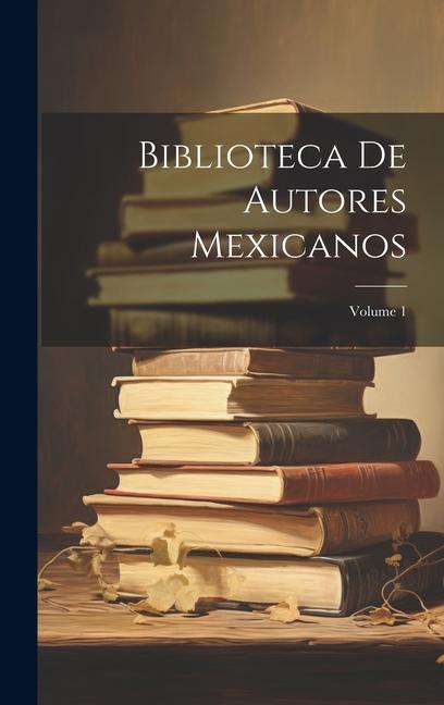 Βιβλίο Biblioteca De Autores Mexicanos; Volume 1 