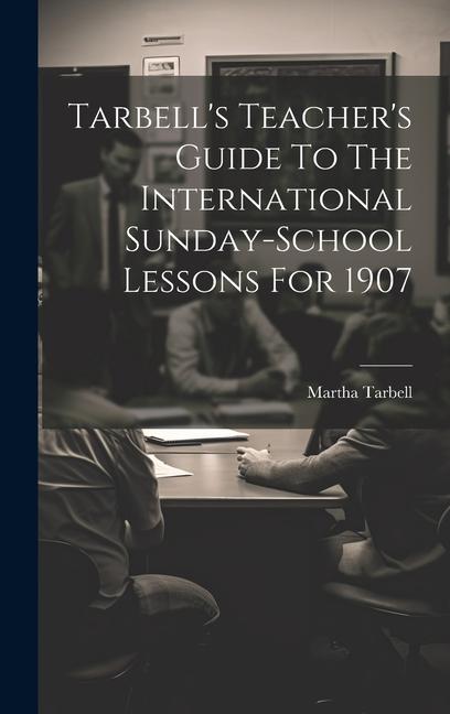 Libro Tarbell's Teacher's Guide To The International Sunday-school Lessons For 1907 Martha Tarbell