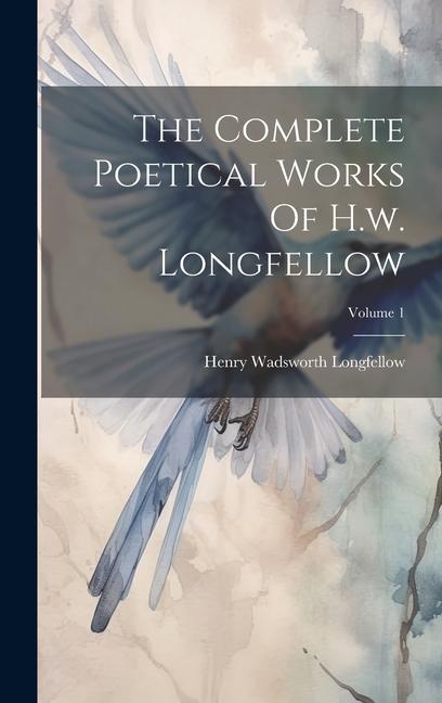 Carte The Complete Poetical Works Of H.w. Longfellow; Volume 1 