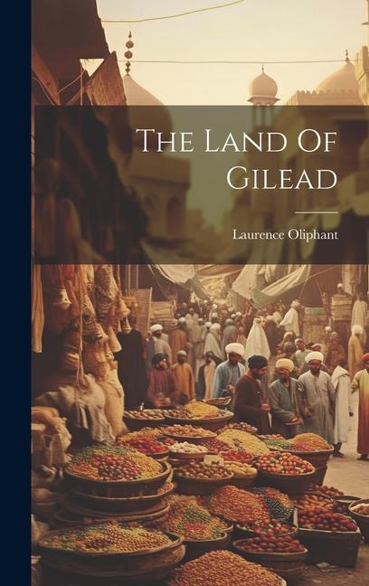 Knjiga The Land Of Gilead Laurence Oliphant