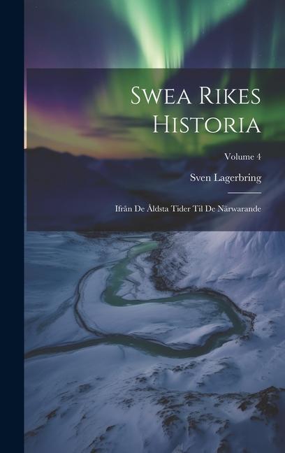 Książka Swea Rikes Historia: Ifr?n De ?ldsta Tider Til De Närwarande; Volume 4 