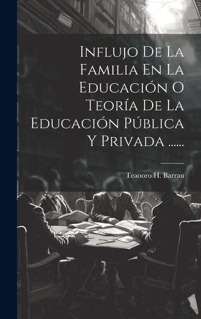 Carte Influjo De La Familia En La Educación O Teoría De La Educación Pública Y Privada ...... 