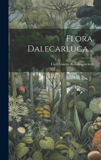 Knjiga Flora Dalecarluca... Carl Gustav Kröningssvärd