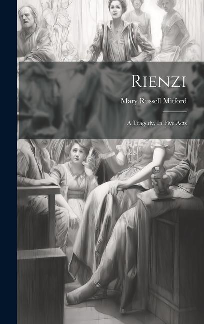 Knjiga Rienzi: A Tragedy, In Five Acts Mary Russell Mitford