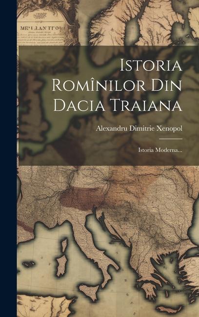 Kniha Istoria Romînilor Din Dacia Traiana: Istoria Moderna... 