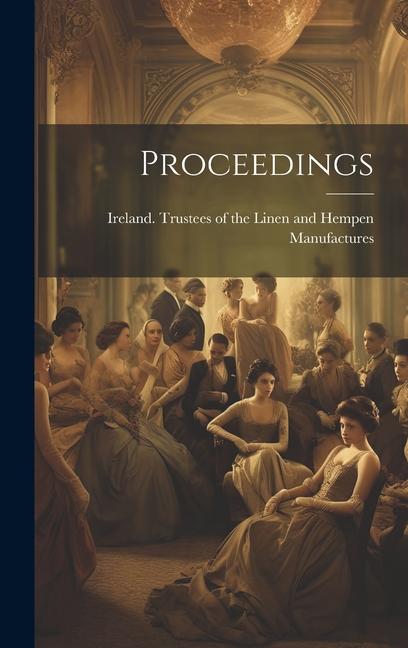 Knjiga Proceedings Ireland. Trustees of the Linen and He...