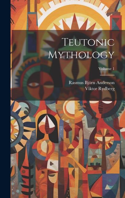 Knjiga Teutonic Mythology; Volume 1 Rasmus Björn Anderson