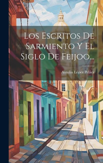 Book Los Escritos De Sarmiento Y El Siglo De Feijoo... 