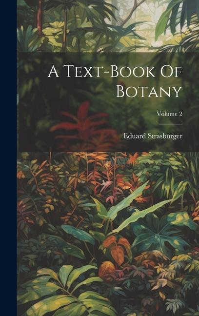 Βιβλίο A Text-book Of Botany; Volume 2 Eduard Strasburger