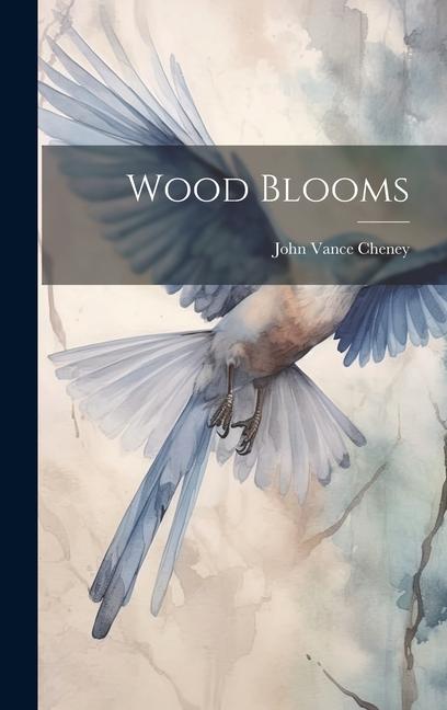Knjiga Wood Blooms John Vance Cheney