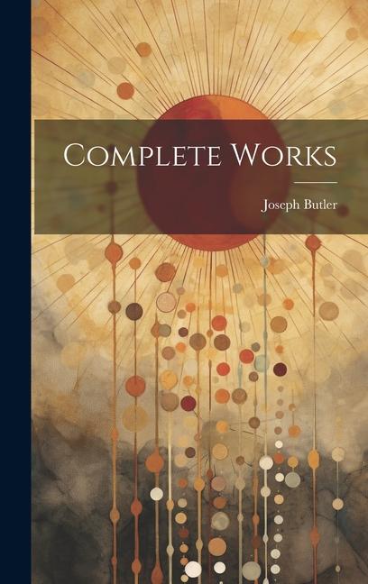 Knjiga Complete Works Joseph 1692-1752 Butler