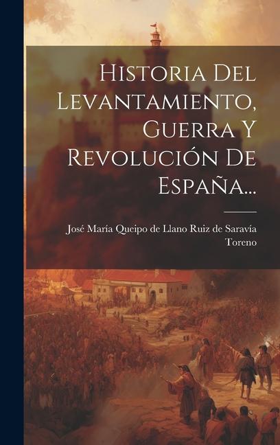 Carte Historia Del Levantamiento, Guerra Y Revolución De Espa?a... 