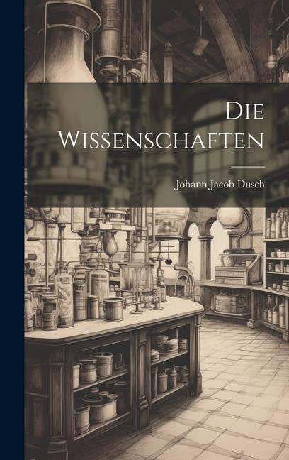 Knjiga Die Wissenschaften Johann Jacob Dusch