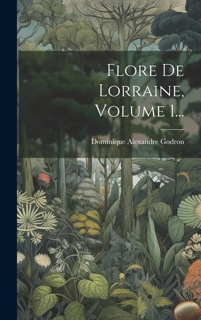 Knjiga Flore De Lorraine, Volume 1... Dominique Alexandre Godron