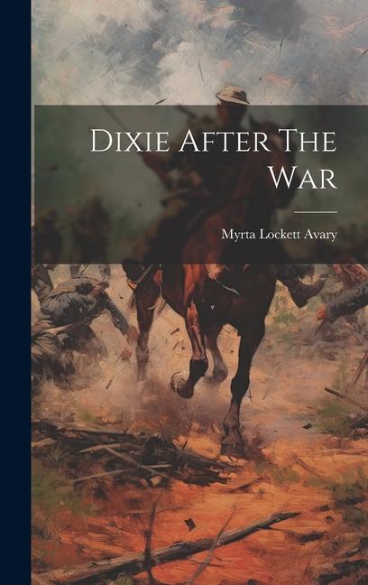 Knjiga Dixie After The War Myrta Lockett Avary