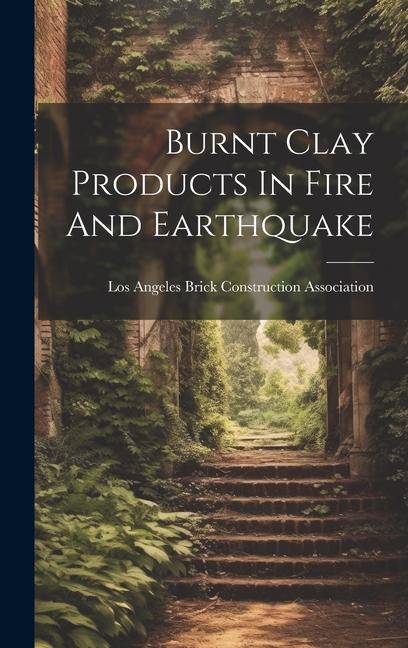 Knjiga Burnt Clay Products In Fire And Earthquake Los A... Brick Construction Association