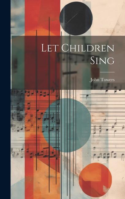 Knjiga Let Children Sing John Towers