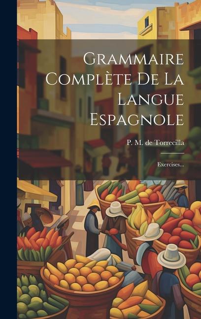 Kniha Grammaire Compl?te De La Langue Espagnole: Exercises... 