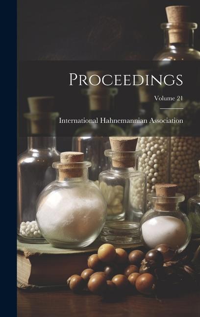 Knjiga Proceedings; Volume 21 International Hahnemannian Association