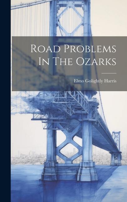 Knjiga Road Problems In The Ozarks Elmo Golightly Harris